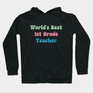 World's Best First Grade Teacher Hoodie